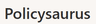 Policysaurus